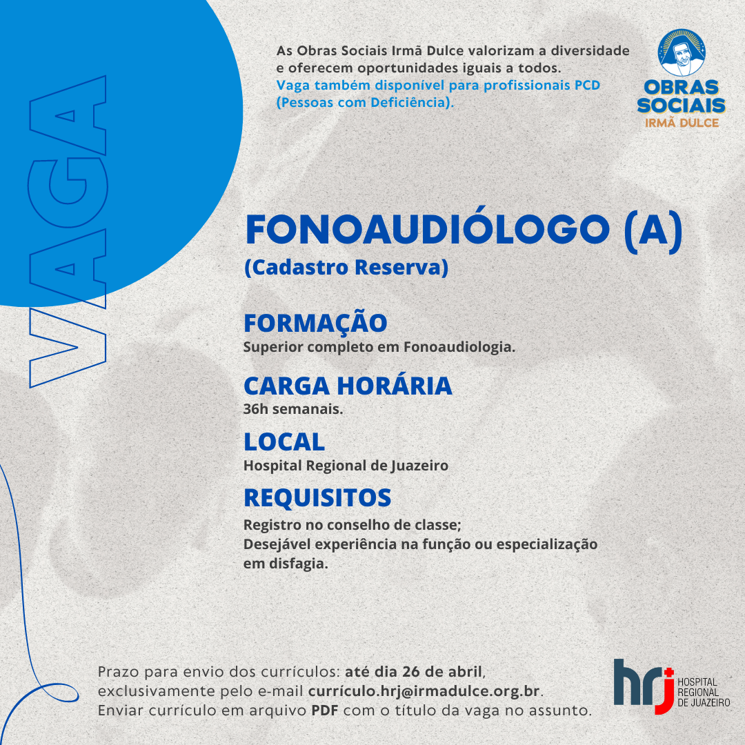 Hospital Regional de Juazeiro HRJ recebe currículos para formação de cadastro reserva de fonoaudiólogo e auxiliar de serviços gerais 